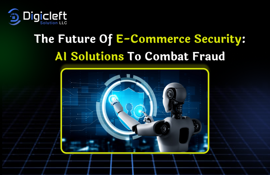 The Future of E-Commerce Security_ AI Solutions to Combat Fraud