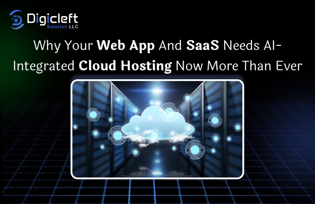 Why Your Web App and SaaS Needs AI-Integrated Cloud Hosting Now More Than Ever