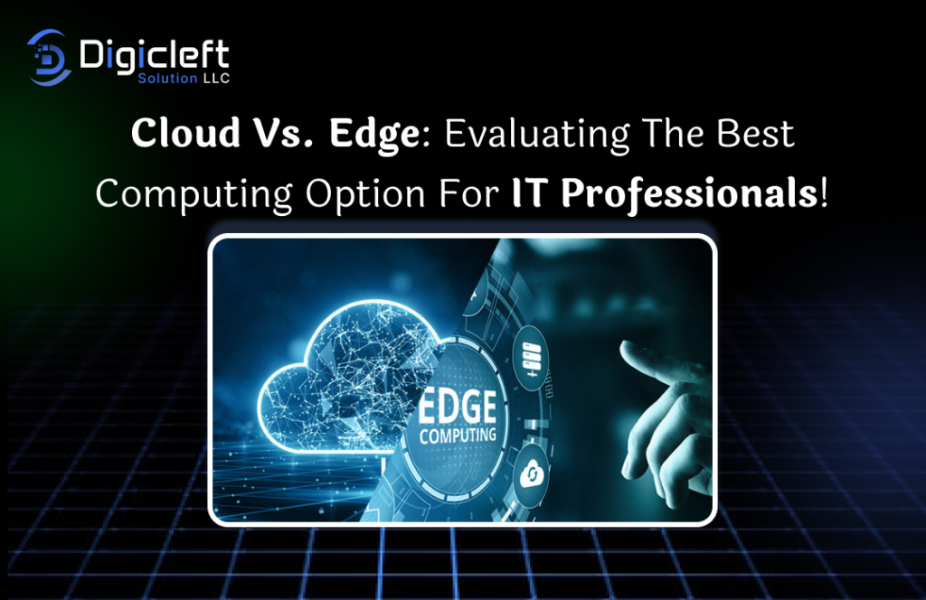 Cloud vs. Edge_ Evaluating the Best Computing Option for IT Professionals!