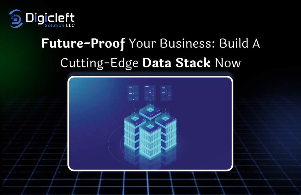 Future-Proof Your Business_ Build a Cutting-Edge Data Stack Now