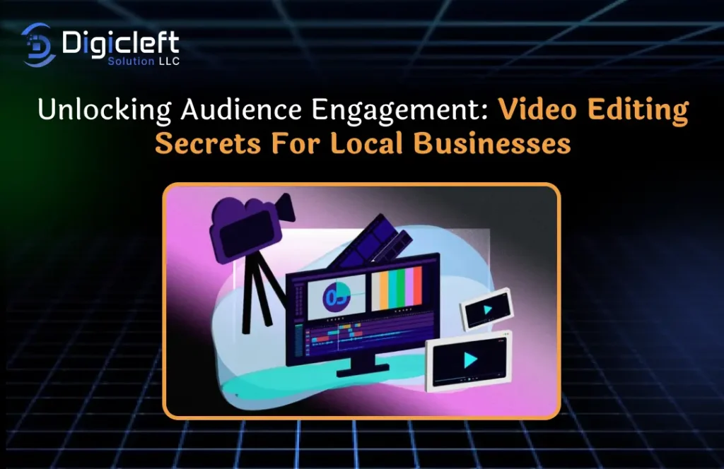 Video Editing Secrets for Local Businesses