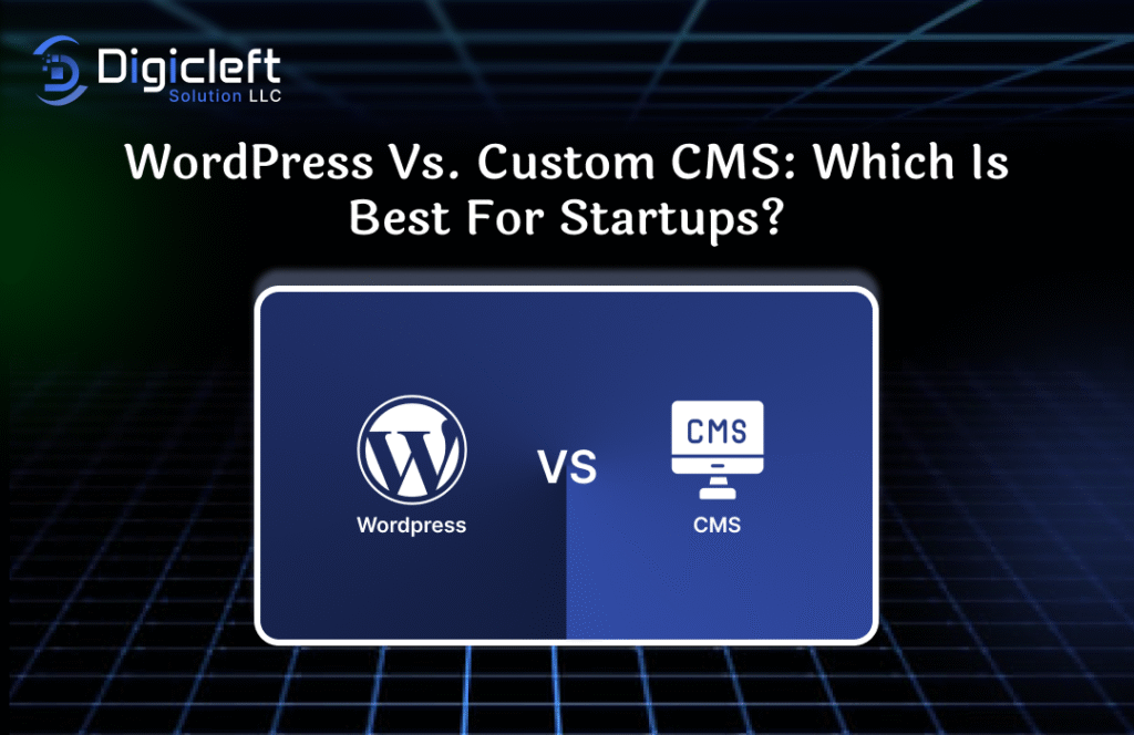 WordPress vs. Custom CMS_ Which is Best for Startups